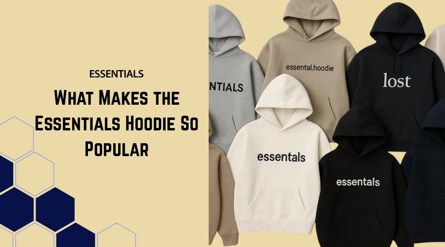 What Makes the Essentials Hoodie So Popular